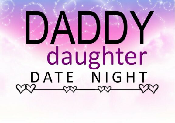 Daddy Daughter Date Night-SOLD OUT